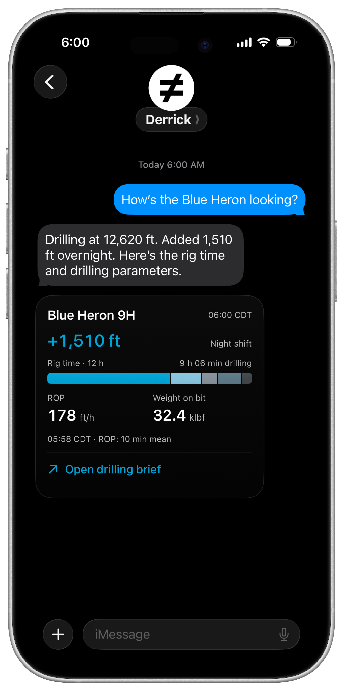 Illustrative iMessage thread at 6:00 AM: asked how the Blue Heron is looking, Derrick replies it is drilling at 12,620 ft and added 1,510 ft overnight, with a card showing rig time, ROP 178 ft/h and weight on bit 32.4 klbf.